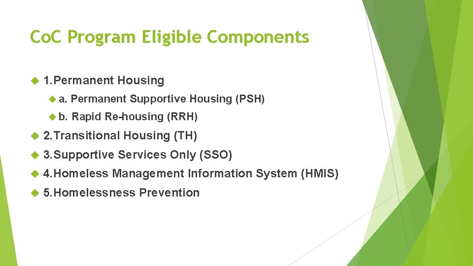 Co. C Program Eligible Components 1. Permanent Housing a. Permanent Supportive Housing (PSH) b.