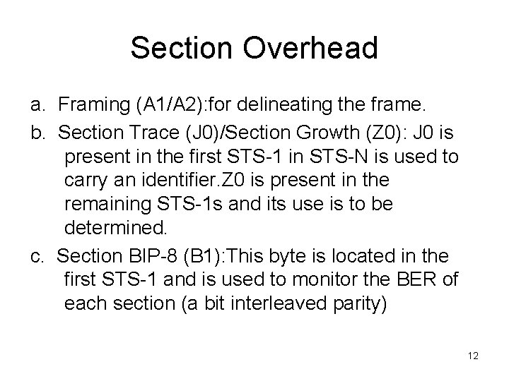 Section Overhead a. Framing (A 1/A 2): for delineating the frame. b. Section Trace