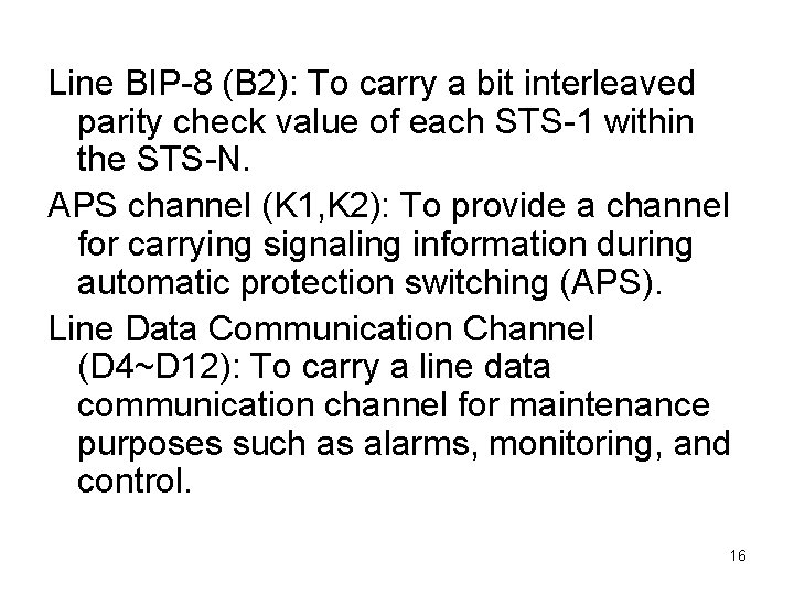 Line BIP-8 (B 2): To carry a bit interleaved parity check value of each