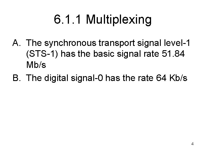 6. 1. 1 Multiplexing A. The synchronous transport signal level-1 (STS-1) has the basic