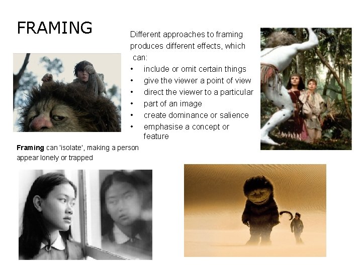 FRAMING Different approaches to framing produces different effects, which can: • include or omit