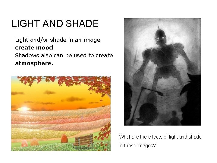 LIGHT AND SHADE Light and/or shade in an image create mood. Shadows also can