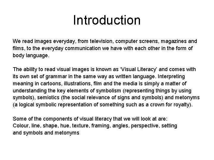 Introduction We read images everyday, from television, computer screens, magazines and films, to the