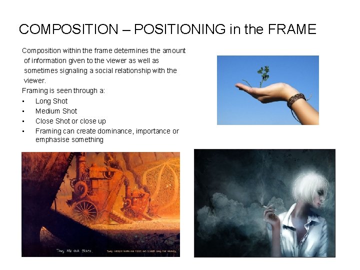COMPOSITION – POSITIONING in the FRAME Composition within the frame determines the amount of
