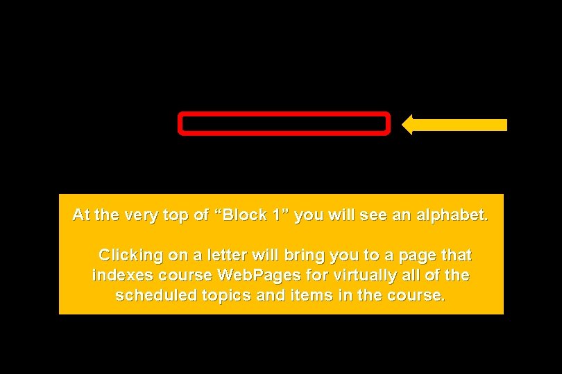 At the very top of “Block 1” you will see an alphabet. Clicking on