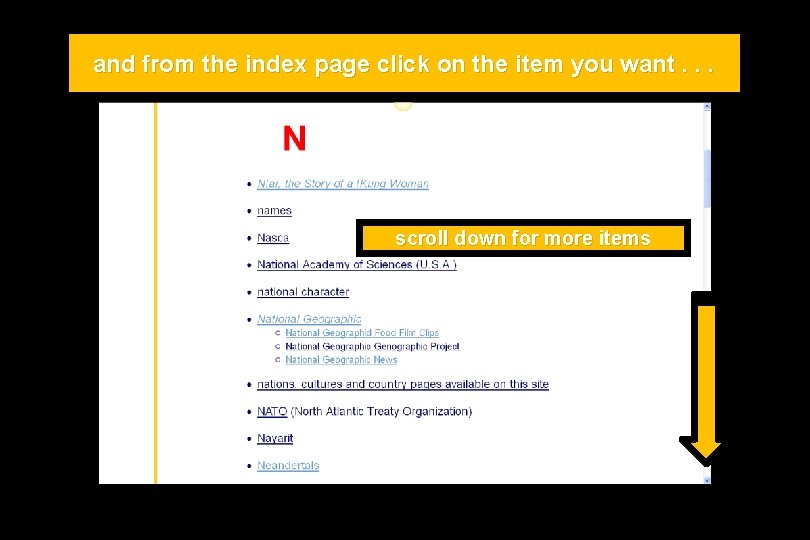 and from the index page click on the item you want. . . scroll