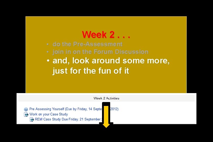 Week 2. . . • do the Pre-Assessment • join in on the Forum