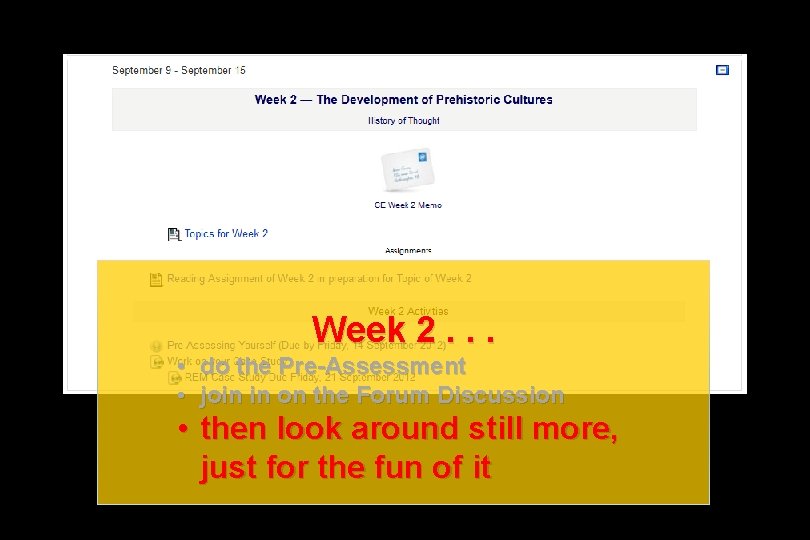 Week 2. . . • do the Pre-Assessment • join in on the Forum