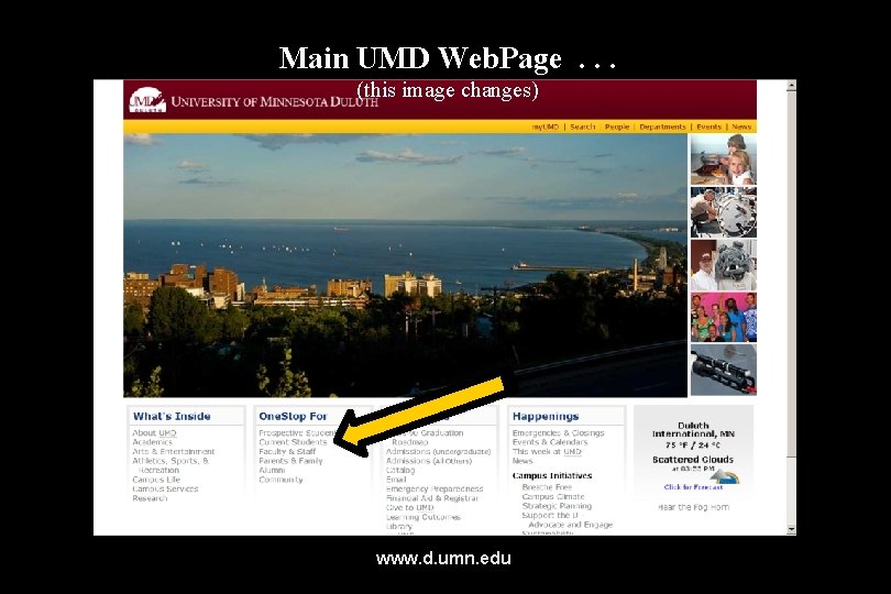 Main UMD Web. Page. . . (this image changes) www. d. umn. edu 