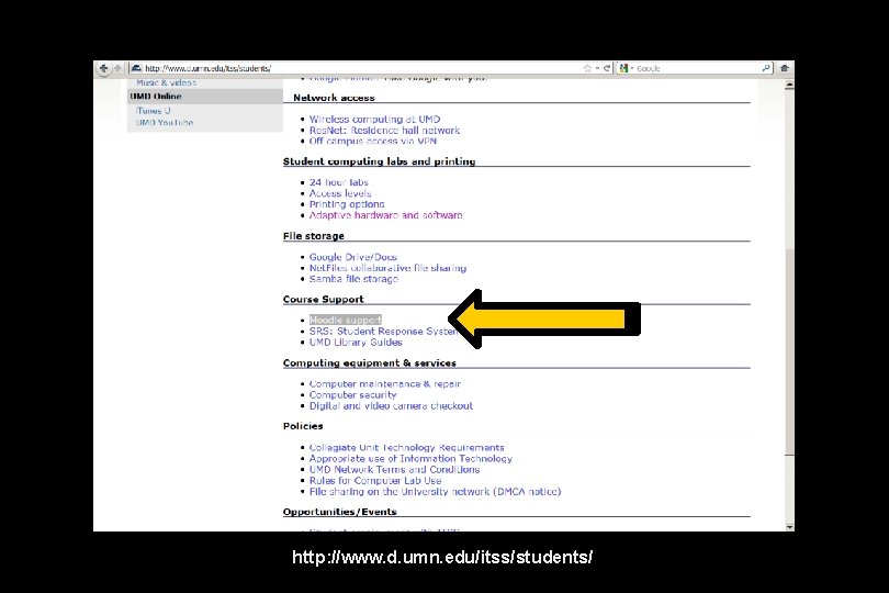 click on “Moodle Support”. . . http: //www. d. umn. edu/itss/students/ 