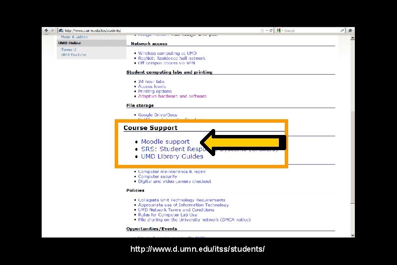 click on “Moodle Support”. . . http: //www. d. umn. edu/itss/students/ 