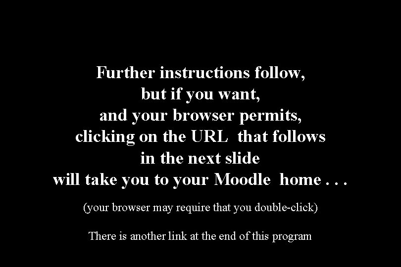 Further instructions follow, but if you want, and your browser permits, clicking on the