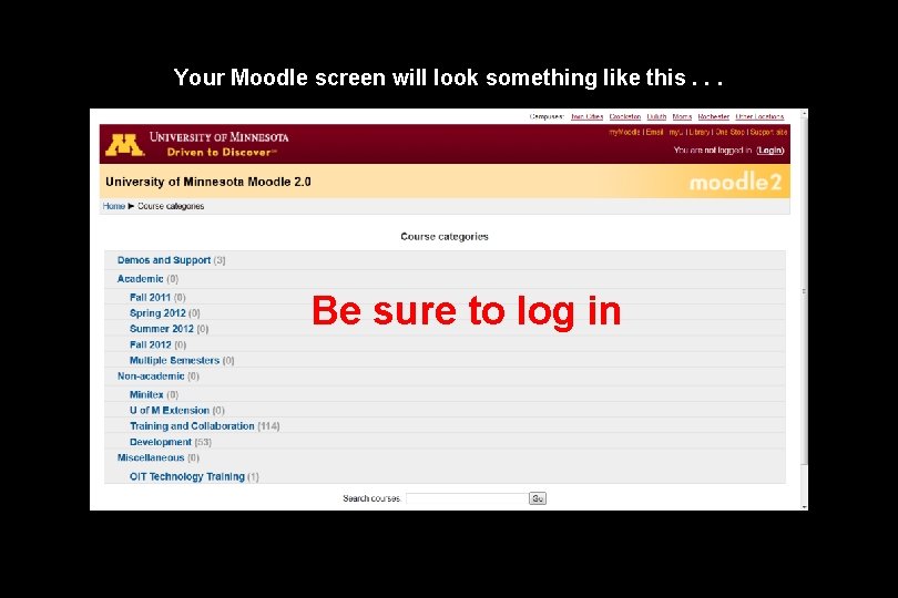 Your Moodle screen will look something like this. . . Be sure to log
