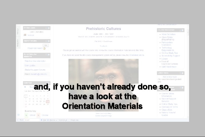 and, if you haven’t already done so, have a look at the Orientation Materials