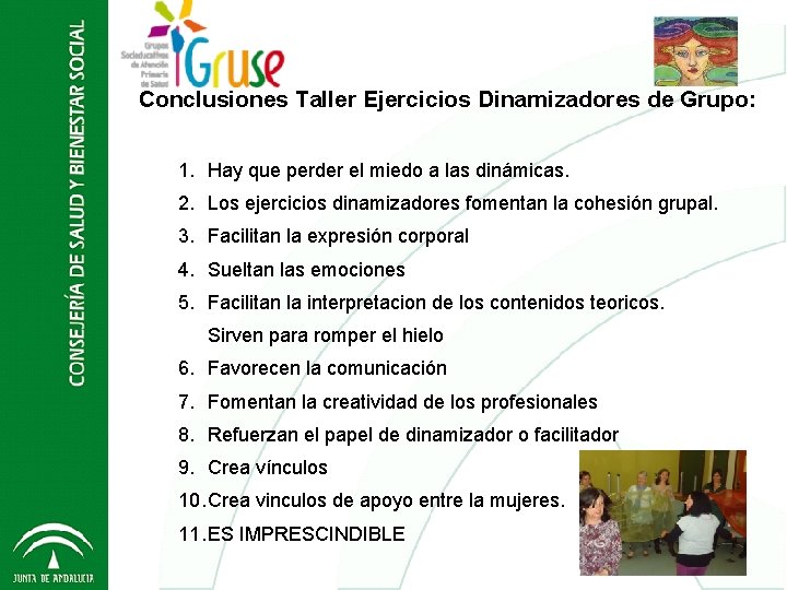 Conclusiones Taller Ejercicios Dinamizadores de Grupo: Grupos Socio Educativos - GRUSE 2012 1. Hay