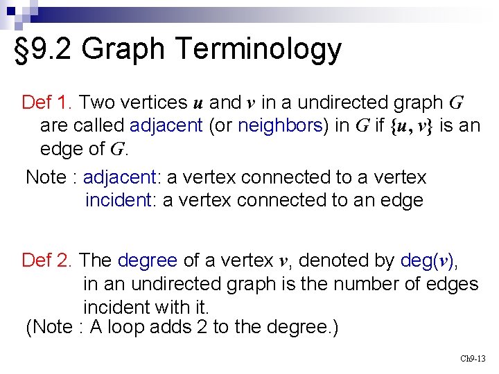 § 9. 2 Graph Terminology Def 1. Two vertices u and v in a