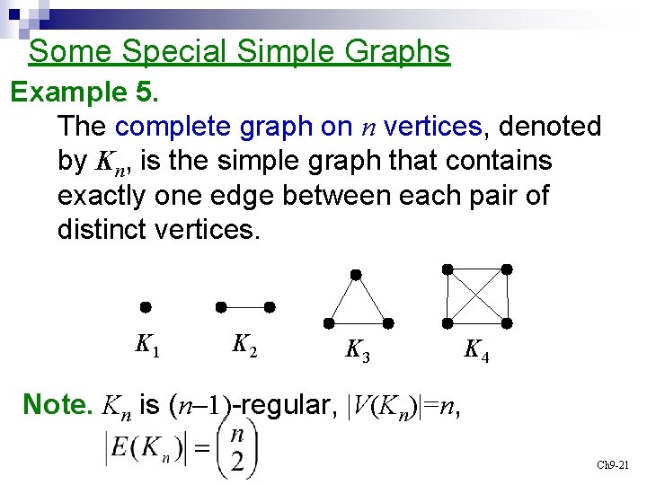 Some Special Simple Graphs Example 5. The complete graph on n vertices, denoted by