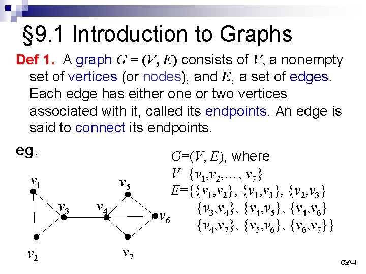 § 9. 1 Introduction to Graphs Def 1. A graph G = (V, E)