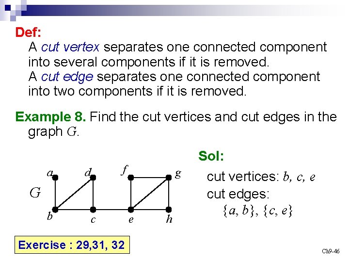 Def: A cut vertex separates one connected component into several components if it is