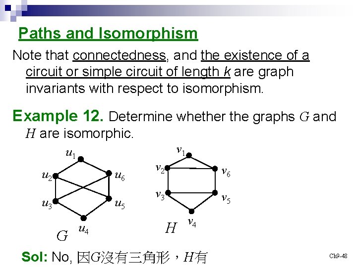 Paths and Isomorphism Note that connectedness, and the existence of a circuit or simple