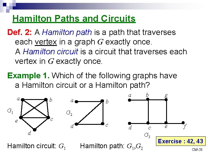 Hamilton Paths and Circuits Def. 2: A Hamilton path is a path that traverses