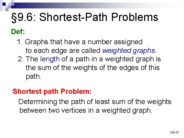 § 9. 6: Shortest-Path Problems Def: 1. Graphs that have a number assigned to