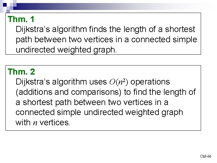Thm. 1 Dijkstra’s algorithm finds the length of a shortest path between two vertices
