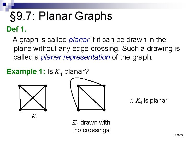 § 9. 7: Planar Graphs Def 1. A graph is called planar if it