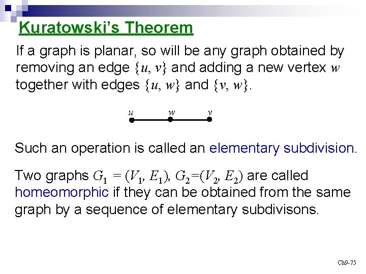 Kuratowski’s Theorem If a graph is planar, so will be any graph obtained by