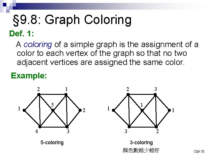 § 9. 8: Graph Coloring Def. 1: A coloring of a simple graph is