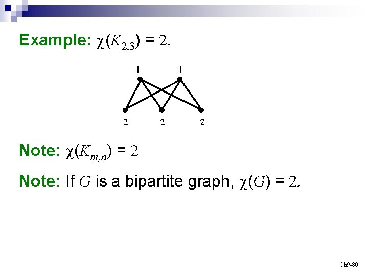 Example: c(K 2, 3) = 2. 1 2 2 Note: c(Km, n) = 2