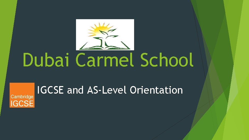 Dubai Carmel School IGCSE and AS-Level Orientation 