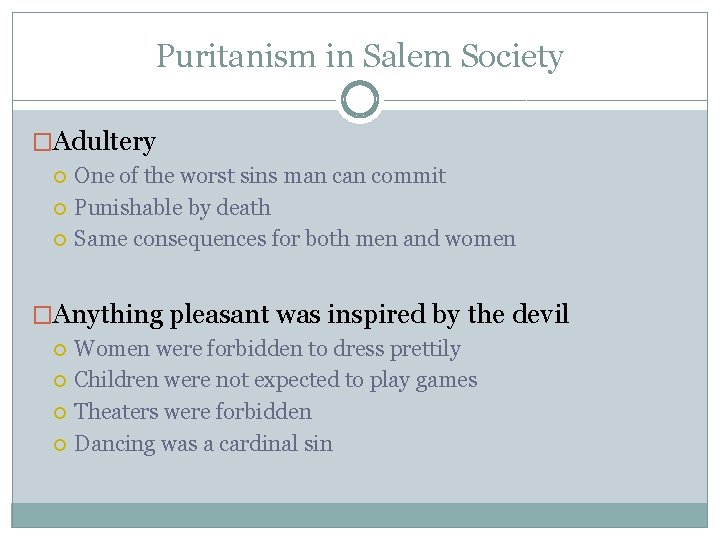 Puritanism in Salem Society �Adultery One of the worst sins man commit Punishable by