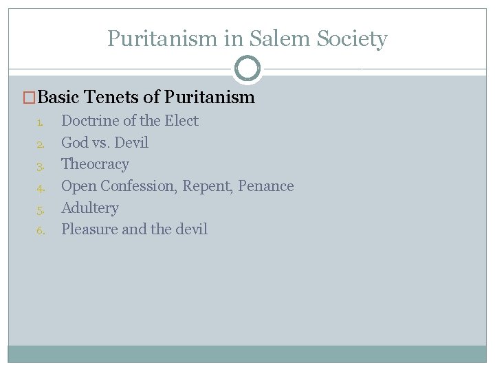 Puritanism in Salem Society �Basic Tenets of Puritanism 1. 2. 3. 4. 5. 6.