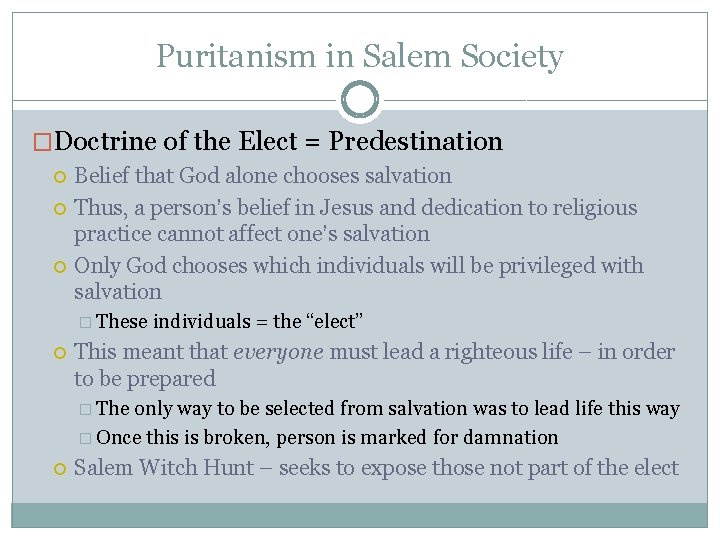 Puritanism in Salem Society �Doctrine of the Elect = Predestination Belief that God alone