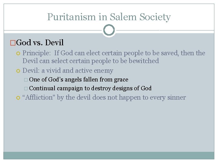 Puritanism in Salem Society �God vs. Devil Principle: If God can elect certain people