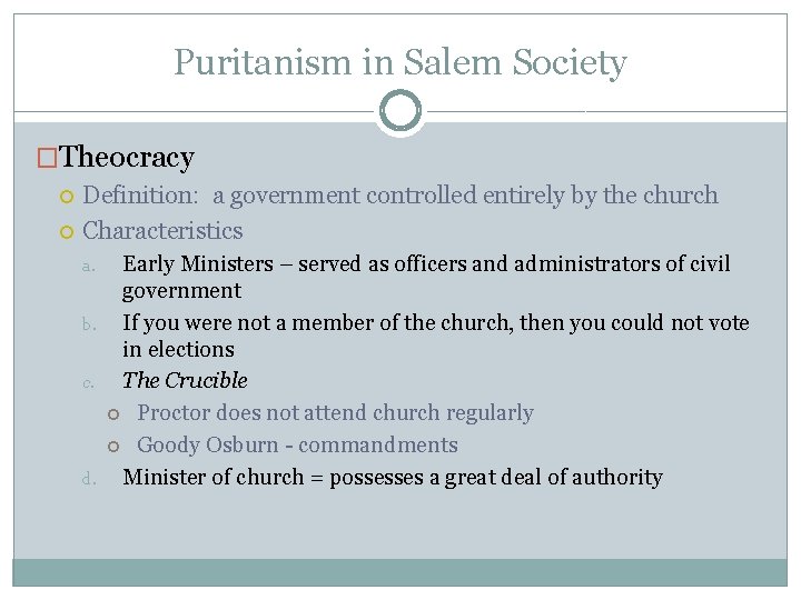 Puritanism in Salem Society �Theocracy Definition: a government controlled entirely by the church Characteristics