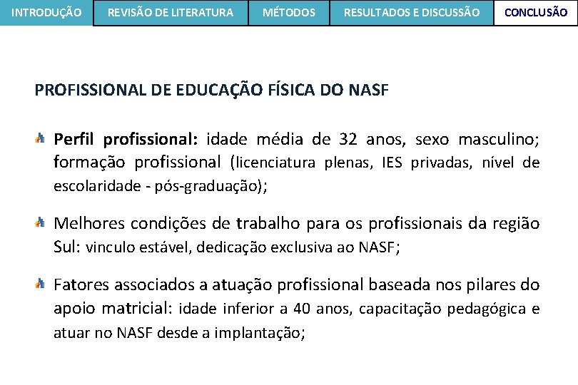 INTRODUÇÃO REVISÃO DE LITERATURA MÉTODOS RESULTADOS E DISCUSSÃO CONCLUSÃO PROFISSIONAL DE EDUCAÇÃO FÍSICA DO INTRODUÇÃO REVISÃO DE LITERATURA MÉTODOS RESULTADOS E DISCUSSÃO CONCLUSÃO PROFISSIONAL DE EDUCAÇÃO FÍSICA DO