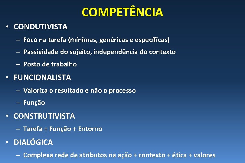 COMPETÊNCIA • CONDUTIVISTA – Foco na tarefa (mínimas, genéricas e específicas) – Passividade do COMPETÊNCIA • CONDUTIVISTA – Foco na tarefa (mínimas, genéricas e específicas) – Passividade do