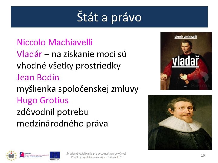 Štát a právo Niccolo Machiavelli Vladár – na získanie moci sú vhodné všetky prostriedky