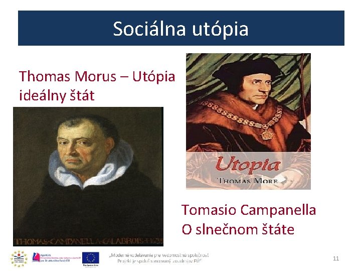 Sociálna utópia Thomas Morus – Utópia ideálny štát Tomasio Campanella O slnečnom štáte 11