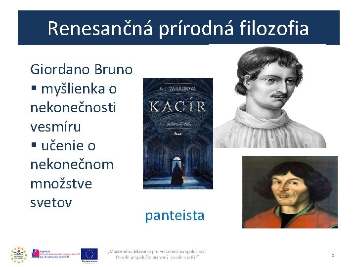 Renesančná prírodná filozofia Giordano Bruno § myšlienka o nekonečnosti vesmíru § učenie o nekonečnom