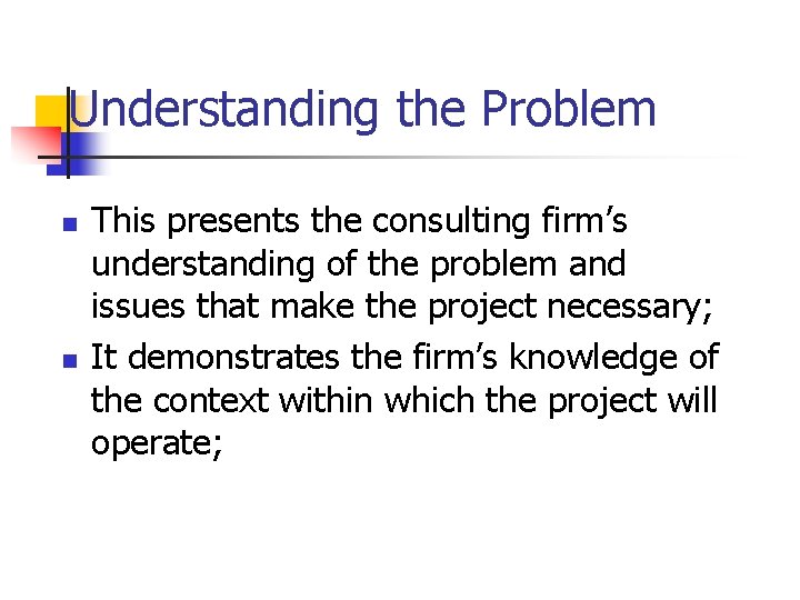 Understanding the Problem n n This presents the consulting firm’s understanding of the problem