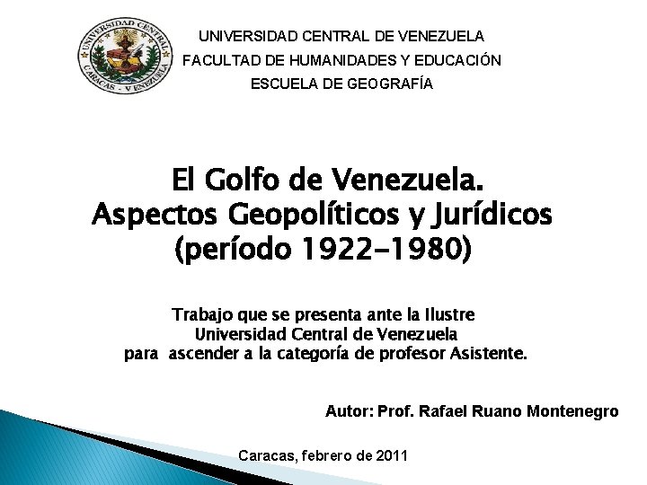 UNIVERSIDAD CENTRAL DE VENEZUELA FACULTAD DE HUMANIDADES Y EDUCACIÓN ESCUELA DE GEOGRAFÍA El Golfo