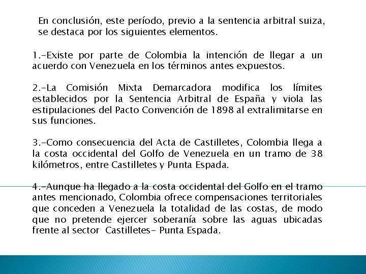 En conclusión, este período, previo a la sentencia arbitral suiza, se destaca por los