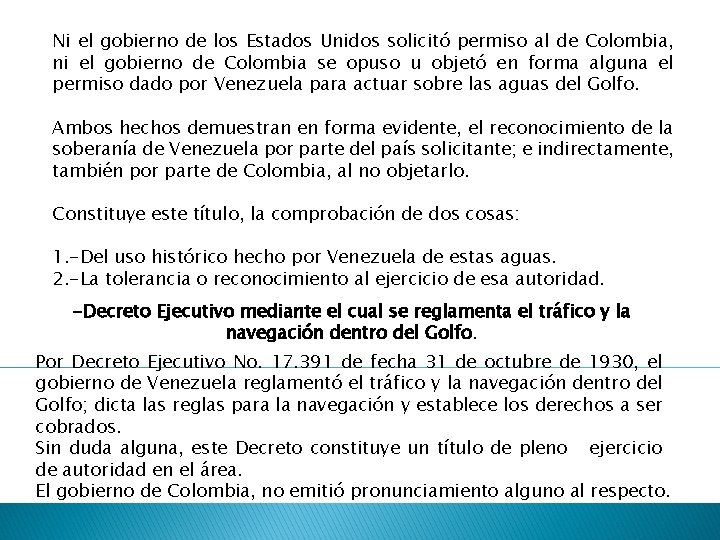 Ni el gobierno de los Estados Unidos solicitó permiso al de Colombia, ni el