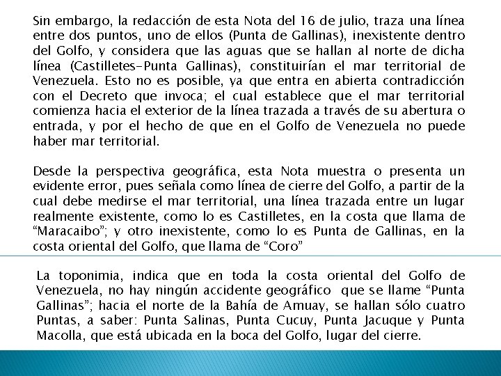 Sin embargo, la redacción de esta Nota del 16 de julio, traza una línea