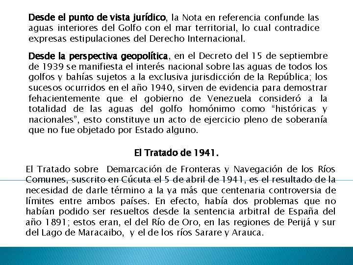 Desde el punto de vista jurídico, la Nota en referencia confunde las aguas interiores