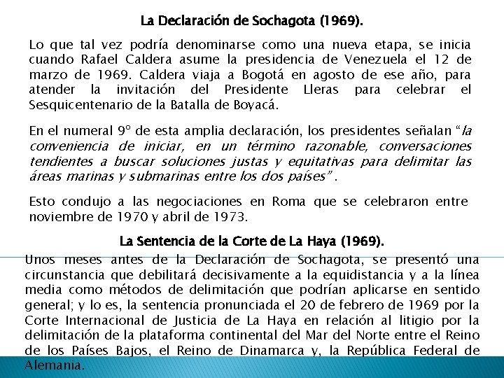 La Declaración de Sochagota (1969). Lo que tal vez podría denominarse como una nueva