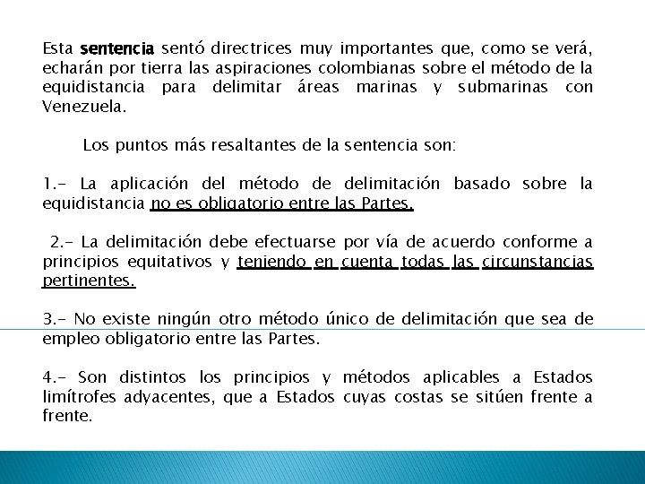 Esta sentencia sentó directrices muy importantes que, como se verá, echarán por tierra las